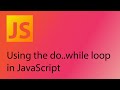 JavaScript 2021 Tutorial 20 - Do..while loops