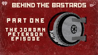 Part One: The Jordan Peterson Episode | BEHIND THE BASTARDS