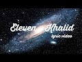 Eleven - Khalid (lyric song) | GalaxyMusic