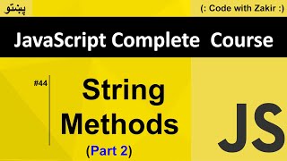 String Methods Part 2 #44 Js Tutorial in Pashto