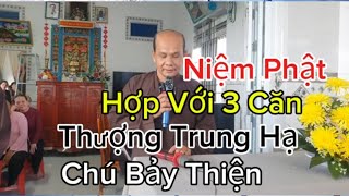 Chú Bảy Thiện Chia Sẽ Giáo Lý (Niệm Phật Hợp Thời Hộp Cơ)