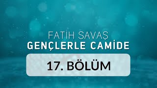 İstanbul Büyük Selimiye Camii - Fatih Savaş Gençlerle Camide 17.Bölüm