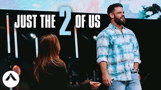 Just The 2 Of Us | Pastor Steven Furtick | Elevation Church