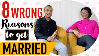 8 WRONG REASONS TO GET MARRIED