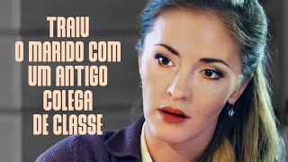 Traiu o marido com um antigo colega de classe| Filme dublado completo | Filme romântico em Português