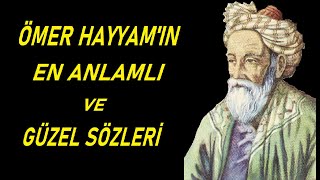 ÖMER HAYYAM'IN EN GÜZEL VE ANLAMLI SÖZLERİ