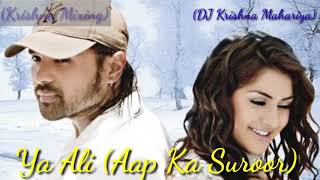 Ya Ali (Himesh Reshmiyya)(Aap Ka suroor) Remix  Song Mix by {Dj a