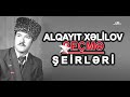 alqayıt xəlilov seçmə Şeirləri alqayit seirleri alqayit secme seirleri alqayit ana seri