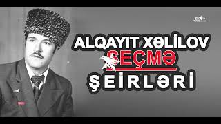 Alqayıt Xəlilov Seçmə Şeirləri   alqayit seirleri   alqayit secme seirleri   alqayit ana seri