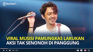 Viral Video Musisi Pamungkas Lakukan Aksi Tak Senonoh saat Manggung, Tuai Kecaman Warganet