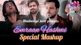Emraan Hashmi Special Mashup | Best Collection Of Emraan | hindisongs_lover