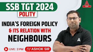 SSB TGT 2024 | Polity Class | India's Foreign Policy & Its Relation With Neighbours