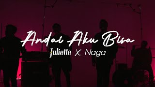 Download Lagu JULIETTE X NAGA Andai Aku Bisa Music... MP3 Gratis
