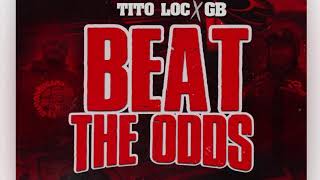 Tito Locs - Beat The Odds FT. GB