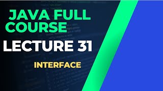 JAVA FULL COURSE LECTURE 31: INTERFACE