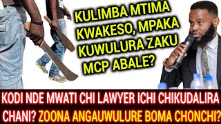 KODI CHI LAWYER ICHI CHIKUDALIRA CHANI ABALE? ZOONA ANGAYAKUSE BOMA CHONCHI? KAMANGILA ANAKONZA MMMH