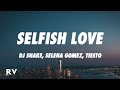 DJ Snake & Selena Gomez - Selfish Love (Tiësto Remix) (Letra/Lyrics)