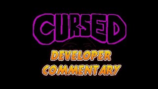 Cursed (DEVELOPER COMMENTARY)