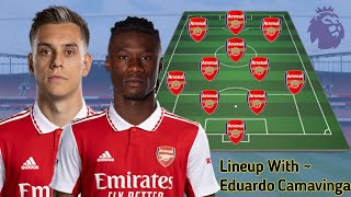 Arsenal Potential lineup With Transfer Eduardo Camavinga & Leandro Trossard - Arsenal Transfer News