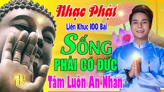 Nhạc Phật - Liên Khúc Nhạc Phật Giáo 2023 #SỐNG PHẢI CÓ ĐỨC - NHẠC PHẬT GIÁO HAY NHẤT 2023