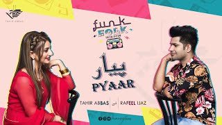 Pyaar | Tahir Abbas ft. Rafeel Ijaz | Funk Folk | Official Video Song