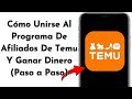 Cómo Unirse Al Programa De Afiliados De Temu Y Ganar Dinero Paso a Paso