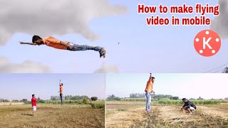 How to make flying video in mobile || how to make flying effect in kinemaster
