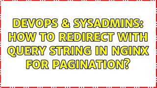 DevOps & SysAdmins: How to redirect with query string in Nginx for pagination?