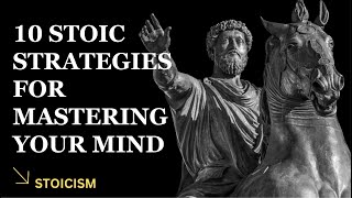 10 Stoic Strategies for Mind Mastery | Stoicism
