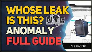 Whose Leak Is This? Anomaly FULL GUIDE Neverness to Everness (NTE)