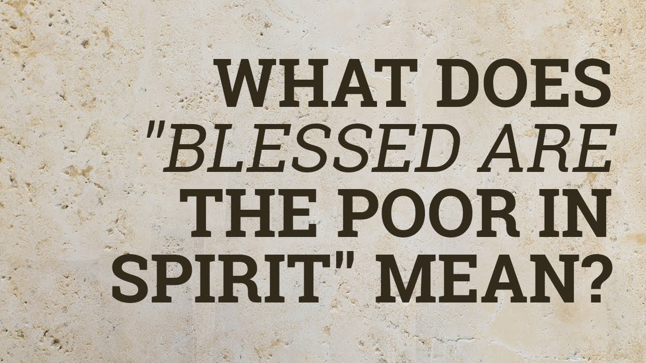 The Beatitudes Blessed Are The Poor In Spirit