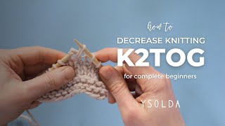 HOW TO DECREASE KNITTING STITCHES: learn the k2tog