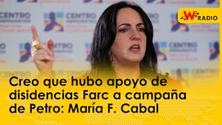 Creo que hubo apoyo de las disidencias Farc a la campaña de Petro: María Fernanda Cabal