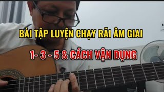 BÀI TẬP LUYỆN CHẠY RÃI ÂM GIAI 1 - 3 - 5 \u0026 CÁCH VẬN DỤNG.