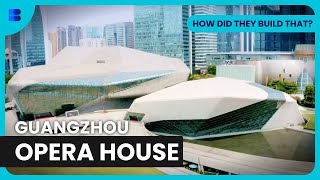 Guangzhou Opera House Unveiled - How Did They Build That? - S01 EP06 - Engineering Documentary