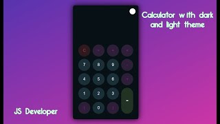 Calculator with dark and light theme. JavaScript | HTML | CSS.