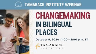 Tamarack Institute Webinar | Changemaking in Bilingual Places (2024) | (English voiceover version)