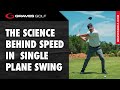 The Science Behind Speed in Single Plane Swing - Todd Graves