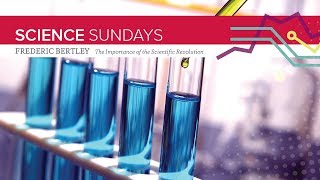 ASC Science Sundays: Frederic Bertley - Importance of the Scientific Revolution Amid Cluelessness