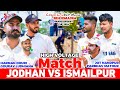 Jodhan(Harman Dhuri & Gourav) Vs Ismailpur(Jot Nandpur & Parbhav) Cosco Cricket Mania