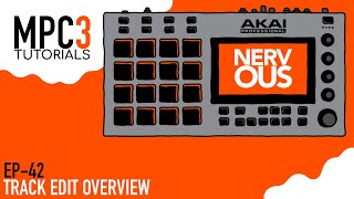 MPC 3.0 EP-42 - Track Edit Overview - Tutorial by NervousCook$