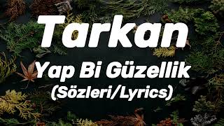 Tarkan - Yap Bi Güzellik (Sözleri/Lyrics)