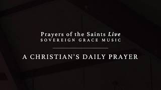 A Christian's Daily Prayer [Official Lyric Video]