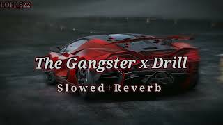 The Gangster Drill Mashup | Slowed And Reverb | Sidhu Moose Wala Ft. Karan Aujla | LOFI_522