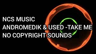 Andromedik & Used - Take Me NCS Music | Andromedik and Used |  @Freevideobacks