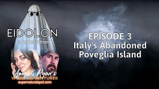 EIDOLON: Italy's Abandoned Poveglia Island [Episode 3]