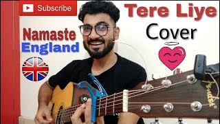 Tere Liye Cover by Rahul semwal | Namaste England | Atif aslam | Guitar chords