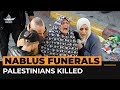 Funerals for Palestinians killed in Nablus raid | Al Jazeera Newsfeed