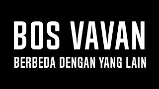 Sumpah Demi allah Swt ::  Bos Vavan Sangat Berbeda Dengan Yang Lain  (06-01-2025)