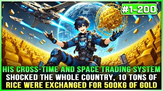 He Unlocked a Cross-Time Trading System, Trading 10 Tons of Rice for 500 kg of Gold and a Starship!